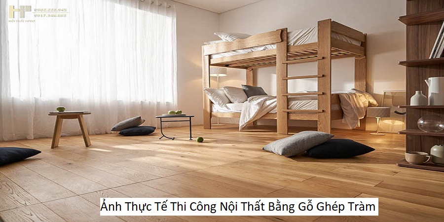 Ảnh Thực Tế Thi Công Nội Thất Bằng Gỗ Ghép Tràm